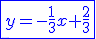 3$ \blue \fbox{ y=-\frac{1}{3}x+\frac{2}{3} }